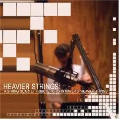 John Mayer : Heavier Strings: A String Quartet Tribute To John Mayer